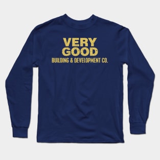 VERY GOOD Building & Development Co. Long Sleeve T-Shirt